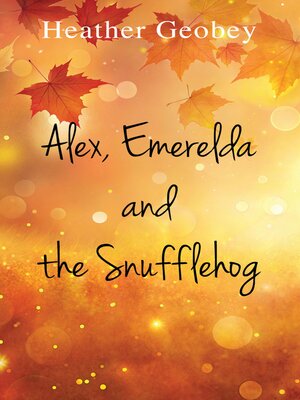 cover image of Alex, Emerelda and the Snufflehog